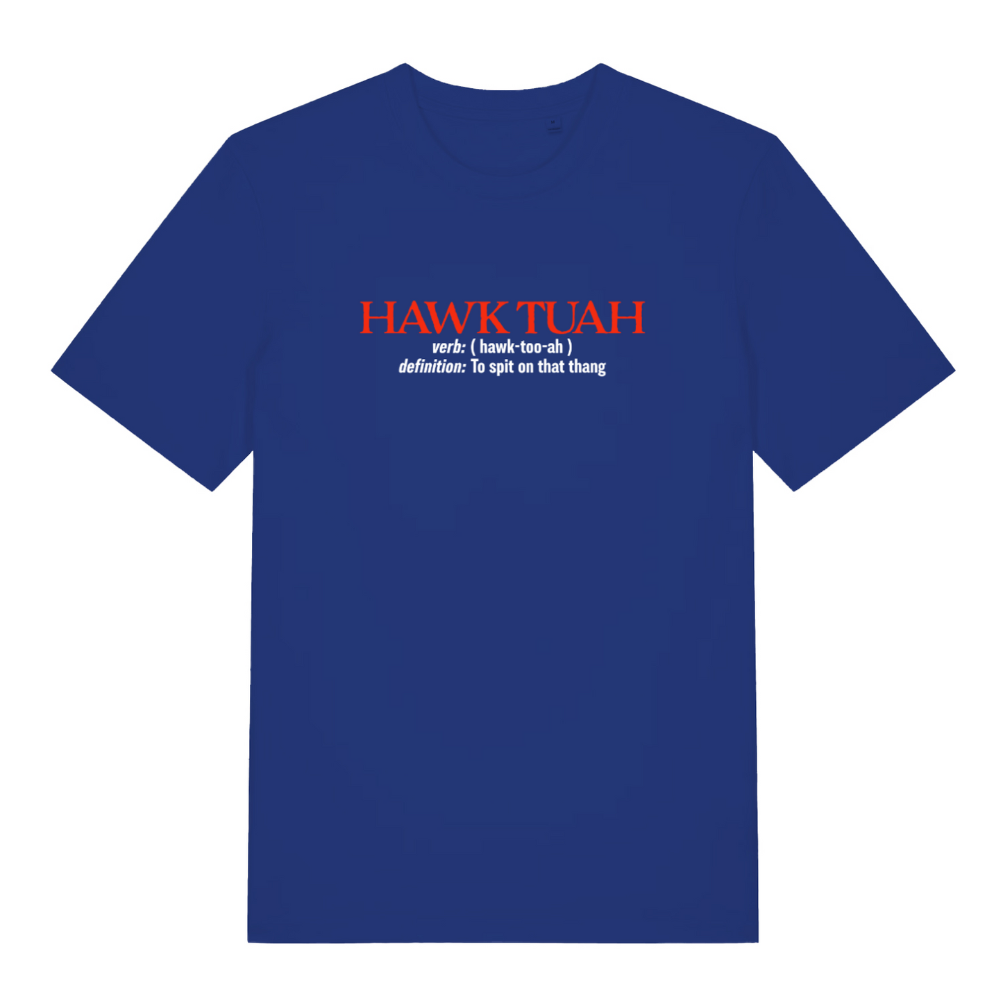 blue funny slogan t-shirt with the text 'hawk tuah, definition to spit on that thing'