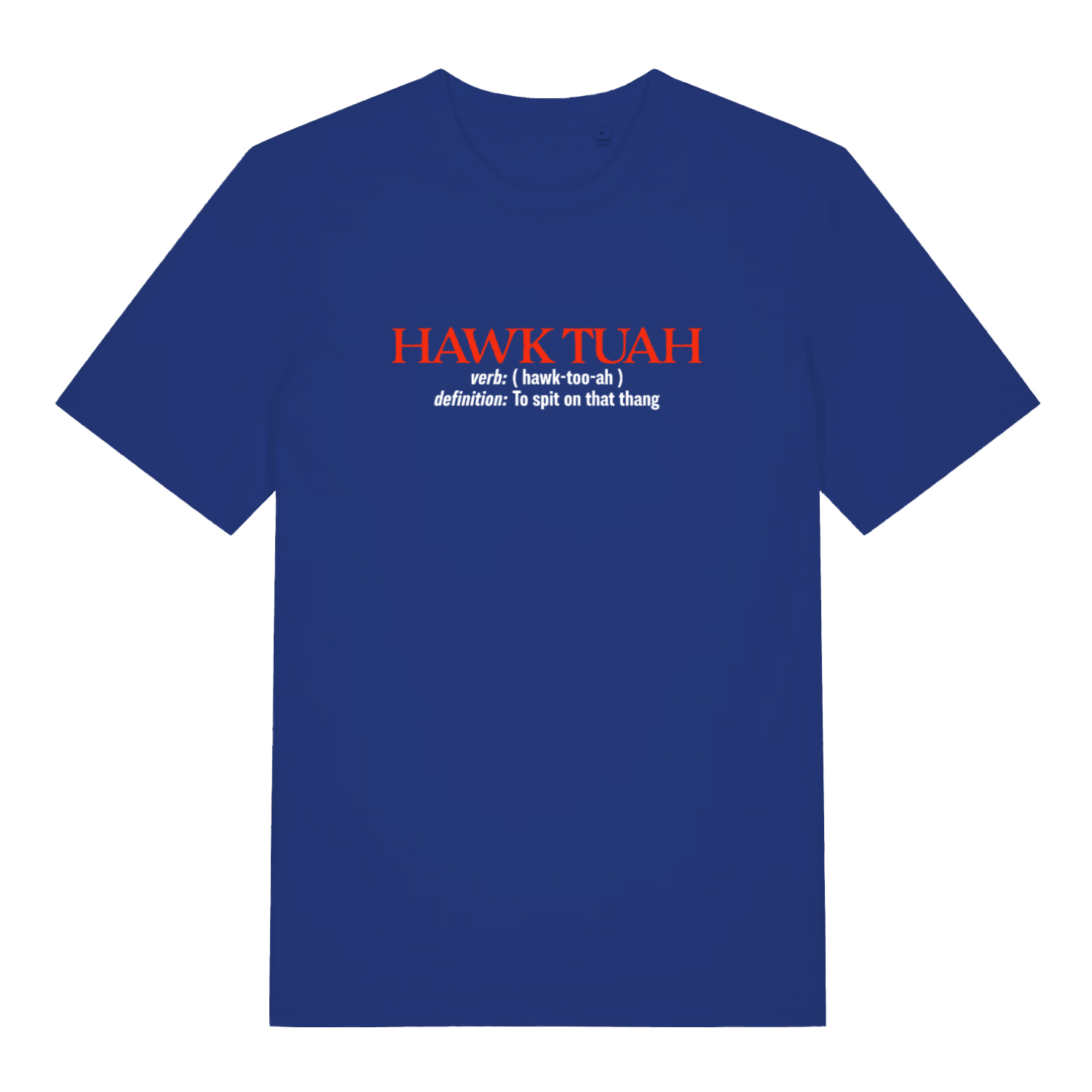 blue funny slogan t-shirt with the text 'hawk tuah, definition to spit on that thing'