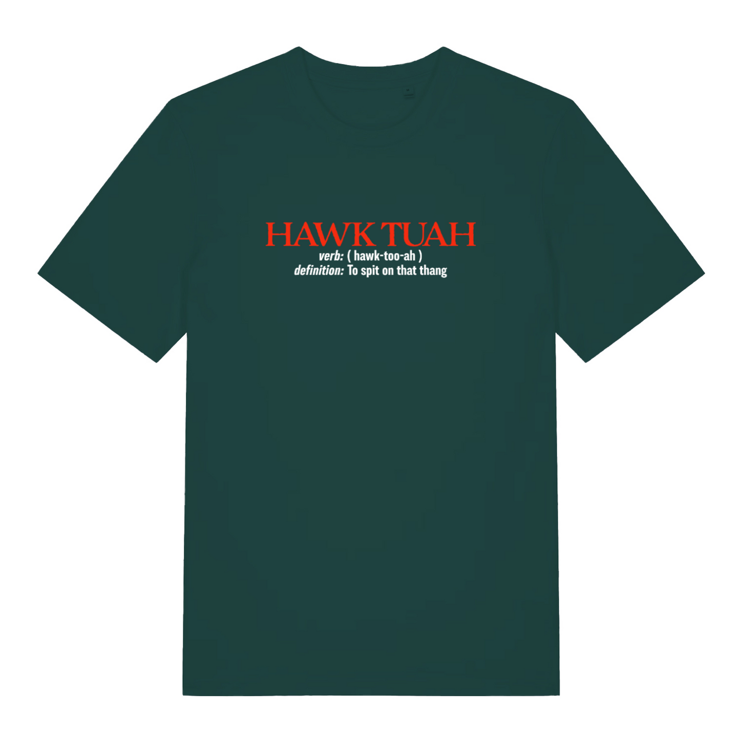 green funny slogan t-shirt with the text 'hawk tuah, definition to spit on that thing'
