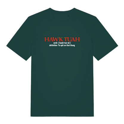 green funny slogan t-shirt with the text 'hawk tuah, definition to spit on that thing'