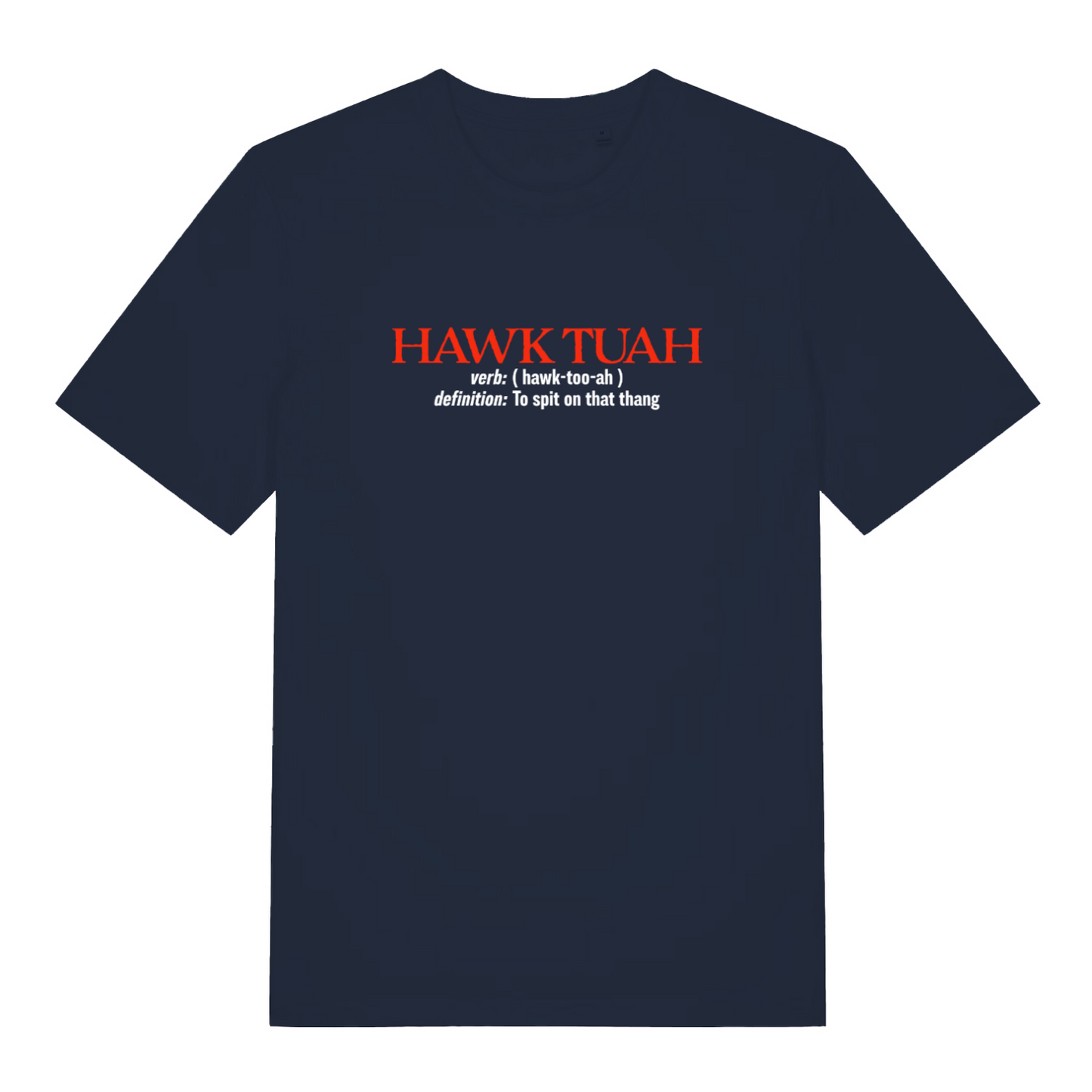 navy funny slogan t-shirt with the text 'hawk tuah, definition to spit on that thing'