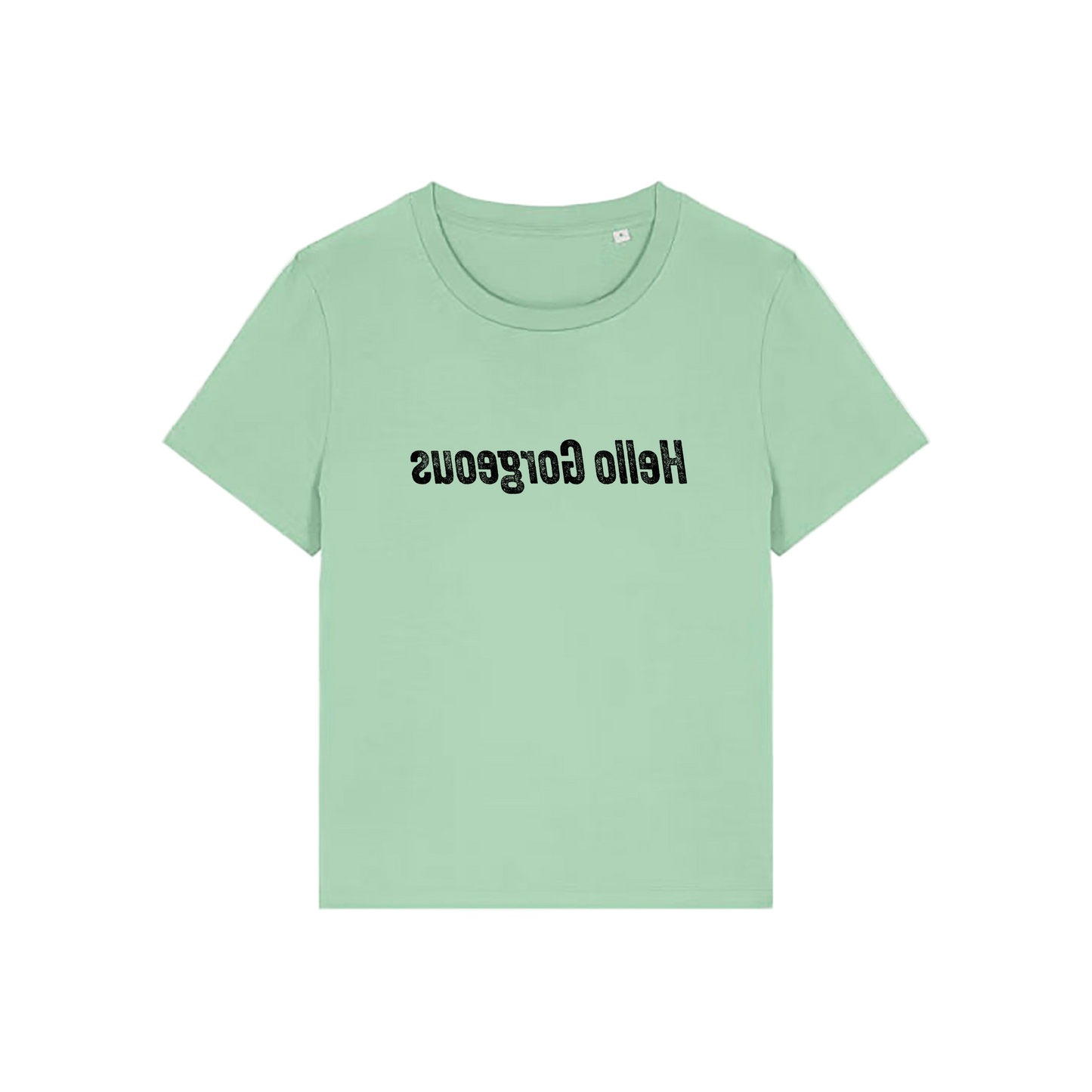 green slogan t-shirt with the slogan 'hello gorgeous' written in mirror image