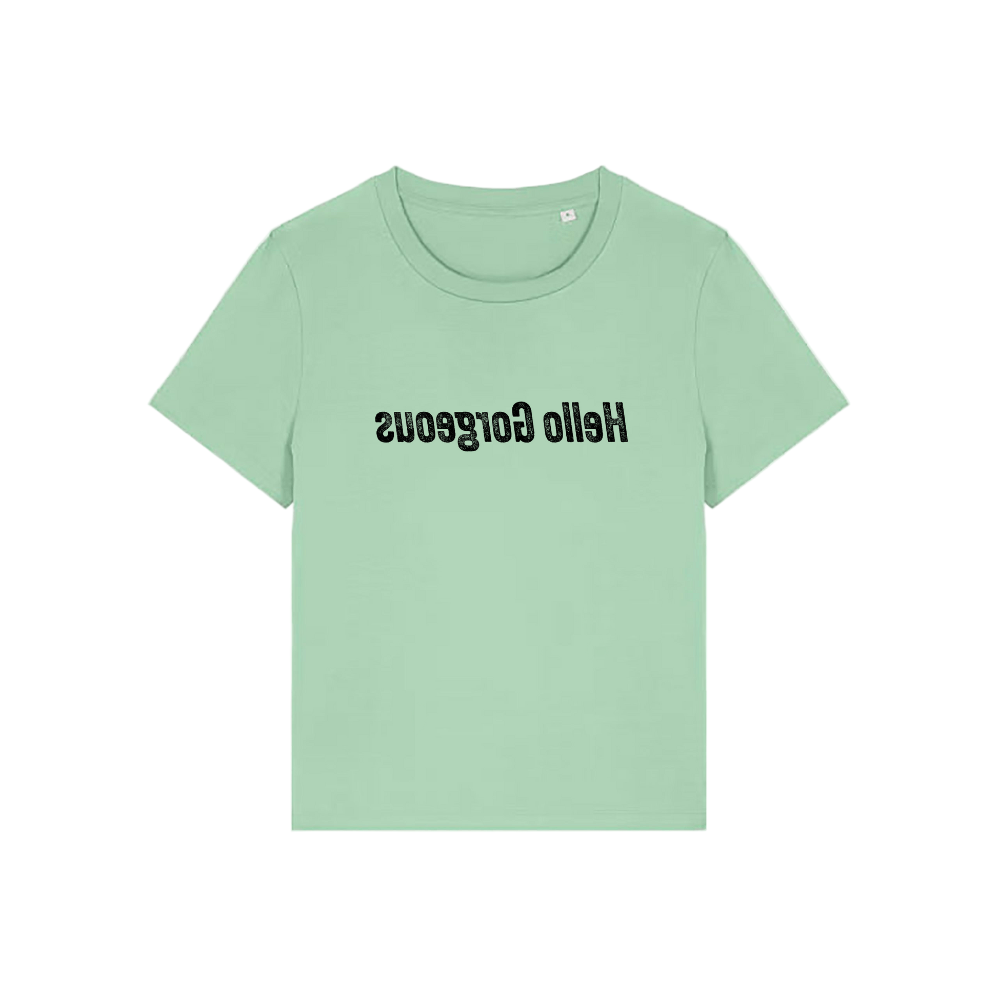 green slogan t-shirt with the slogan 'hello gorgeous' written in mirror image