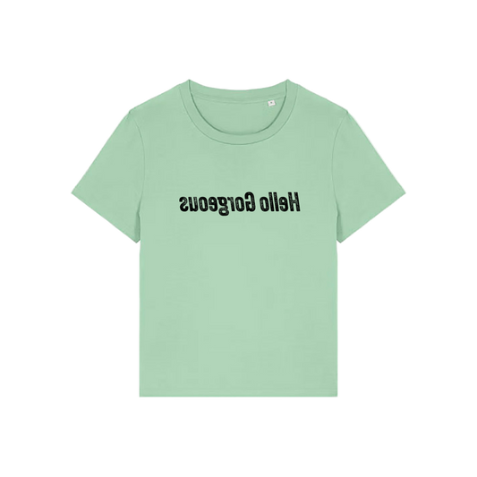 green slogan t-shirt with the slogan 'hello gorgeous' written in mirror image