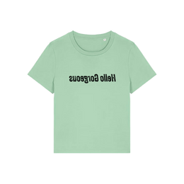 green slogan t-shirt with the slogan 'hello gorgeous' written in mirror image