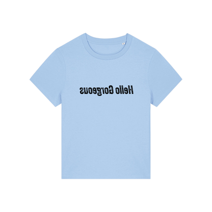 light blue slogan t-shirt with the slogan 'hello gorgeous' written in mirror image