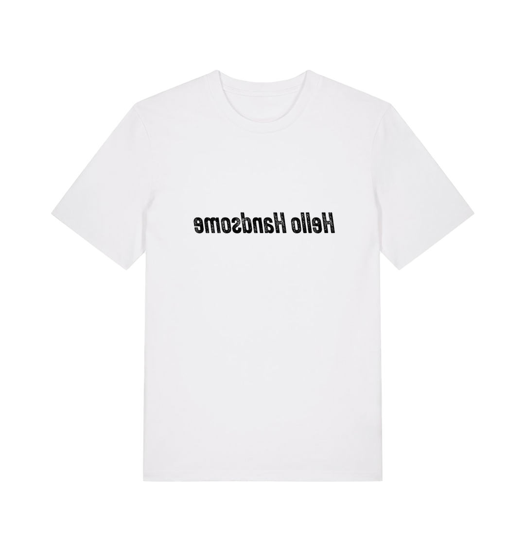 white funny slogan t-shirt that has the slogan 'hello handsome' written backwards so that you can read it in the mirror