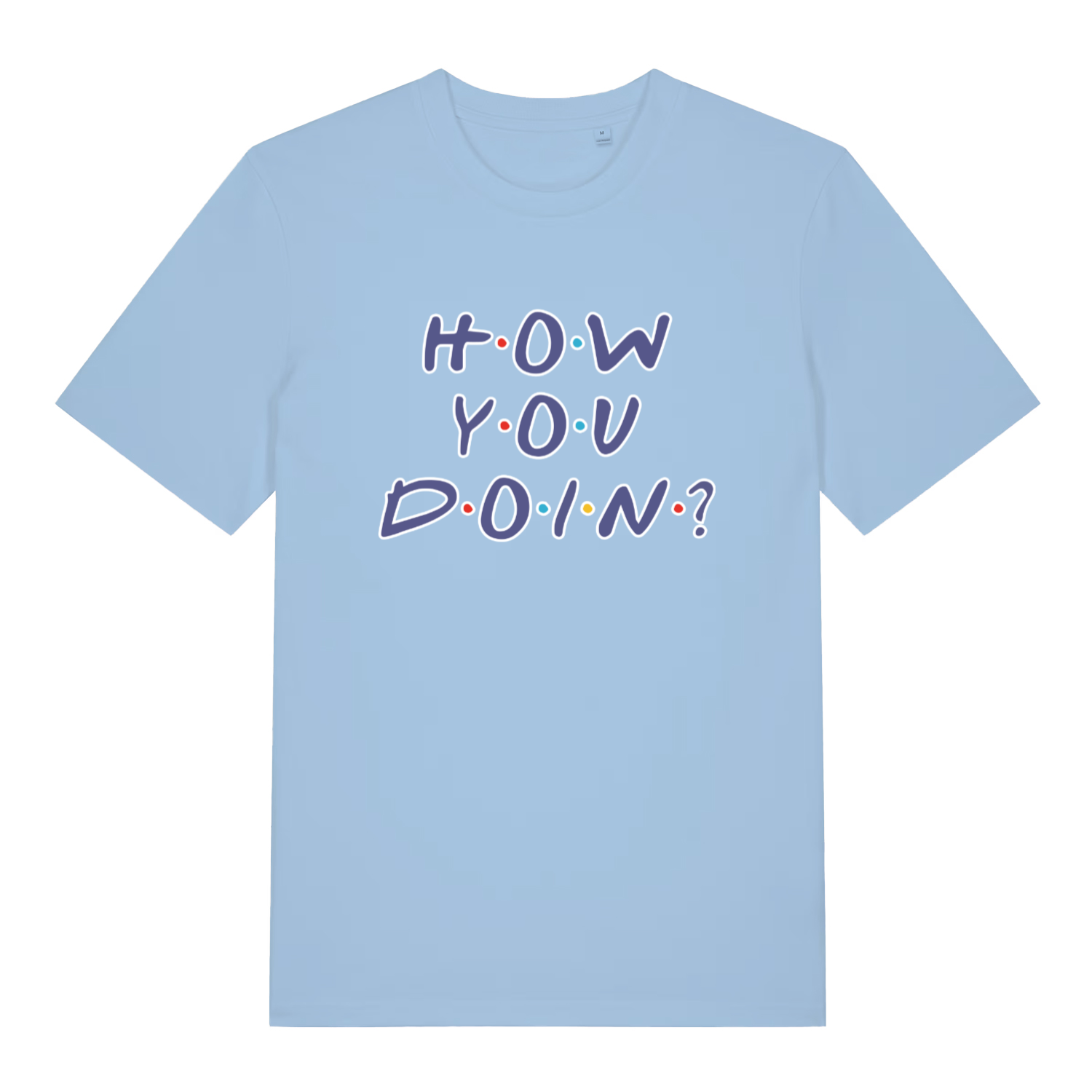light blue women's slogan t-shirt with the text 'how you doin?'