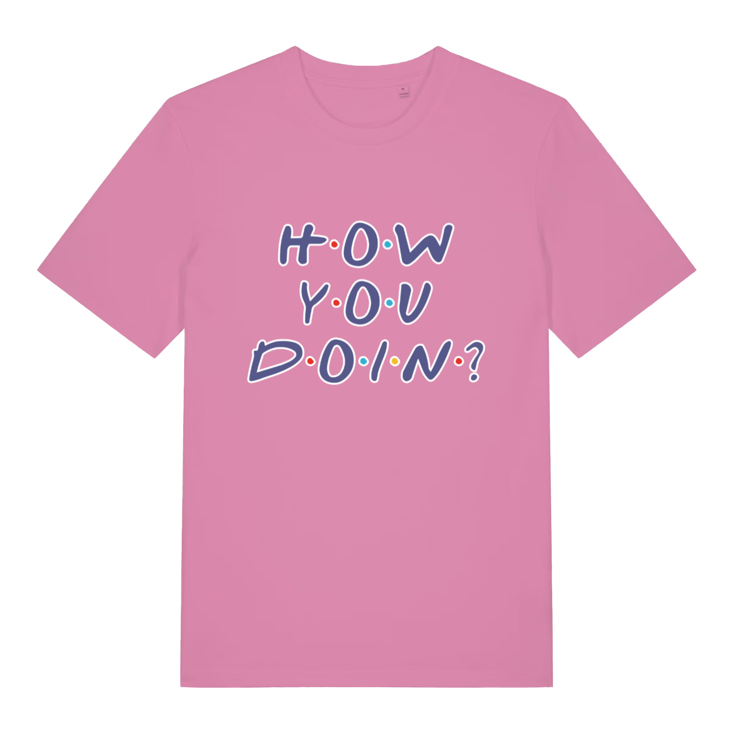 Pink women's How You Doin' T-shirt flat lay displaying colourful "How You Doin'" graphic