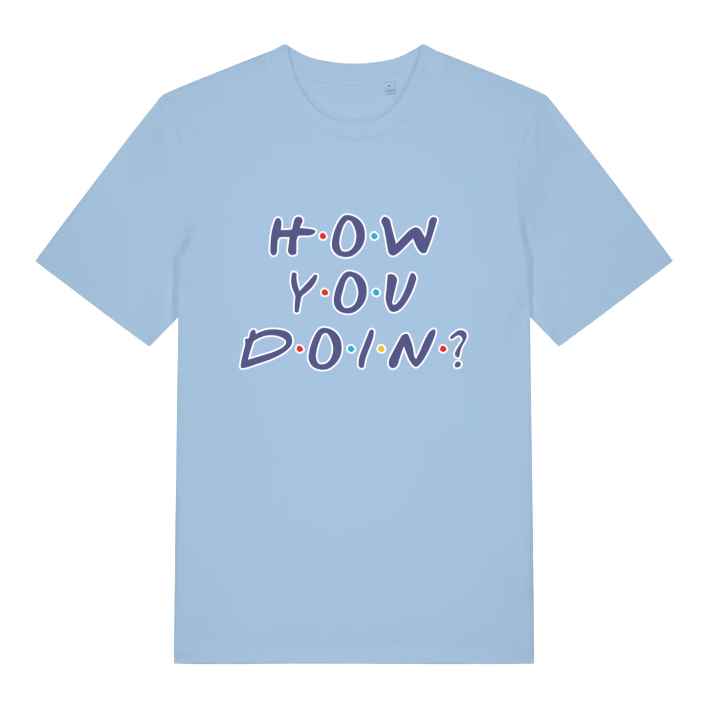 Sky Blue women's How You Doin' T-shirt flat lay with "How You Doin'" Friends slogan