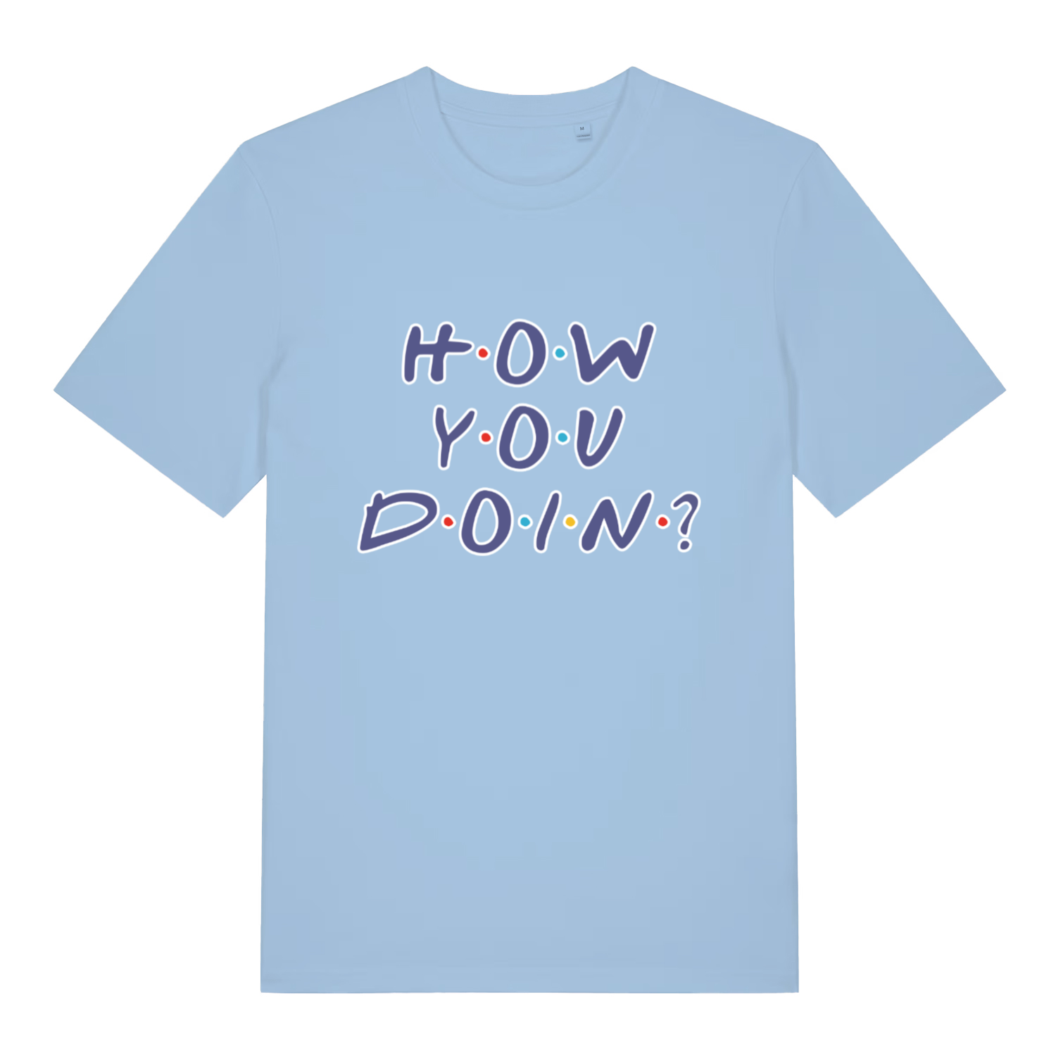 Sky Blue women's How You Doin' T-shirt flat lay with "How You Doin'" Friends slogan