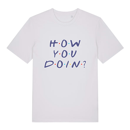 White women's How You Doin' T-shirt flat lay featuring iconic "How You Doin'" text
