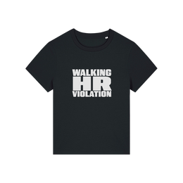 black funny slogan t-shirt that reads 'walking hr violation'
