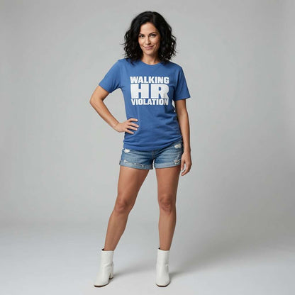 Woman with hand on hip in blue Walking HR Violation tee, ladies teams call work slogan