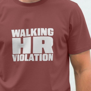 Maroon fun slogan t-shirt with 'WALKING HR VIOLATION' text on a plain background