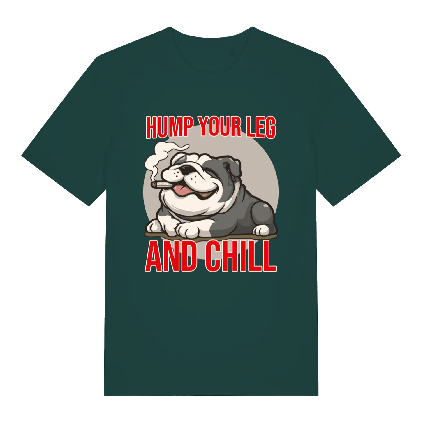 Green Hump Your Leg funny graphic t-shirt showing smug smoking bulldog and vibrant “HUMP YOUR LEG AND CHILL” lettering  