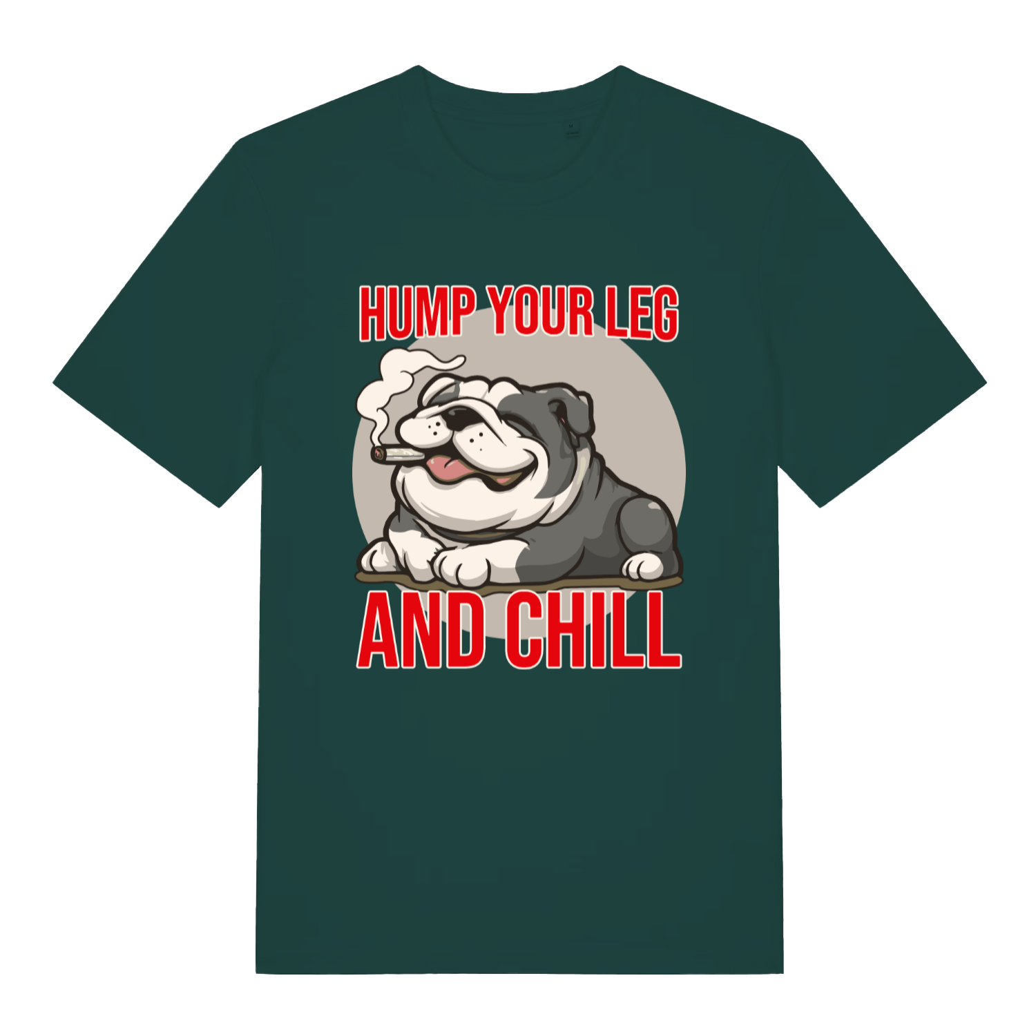 Green Hump Your Leg funny graphic t-shirt showing smug smoking bulldog and vibrant “HUMP YOUR LEG AND CHILL” lettering  