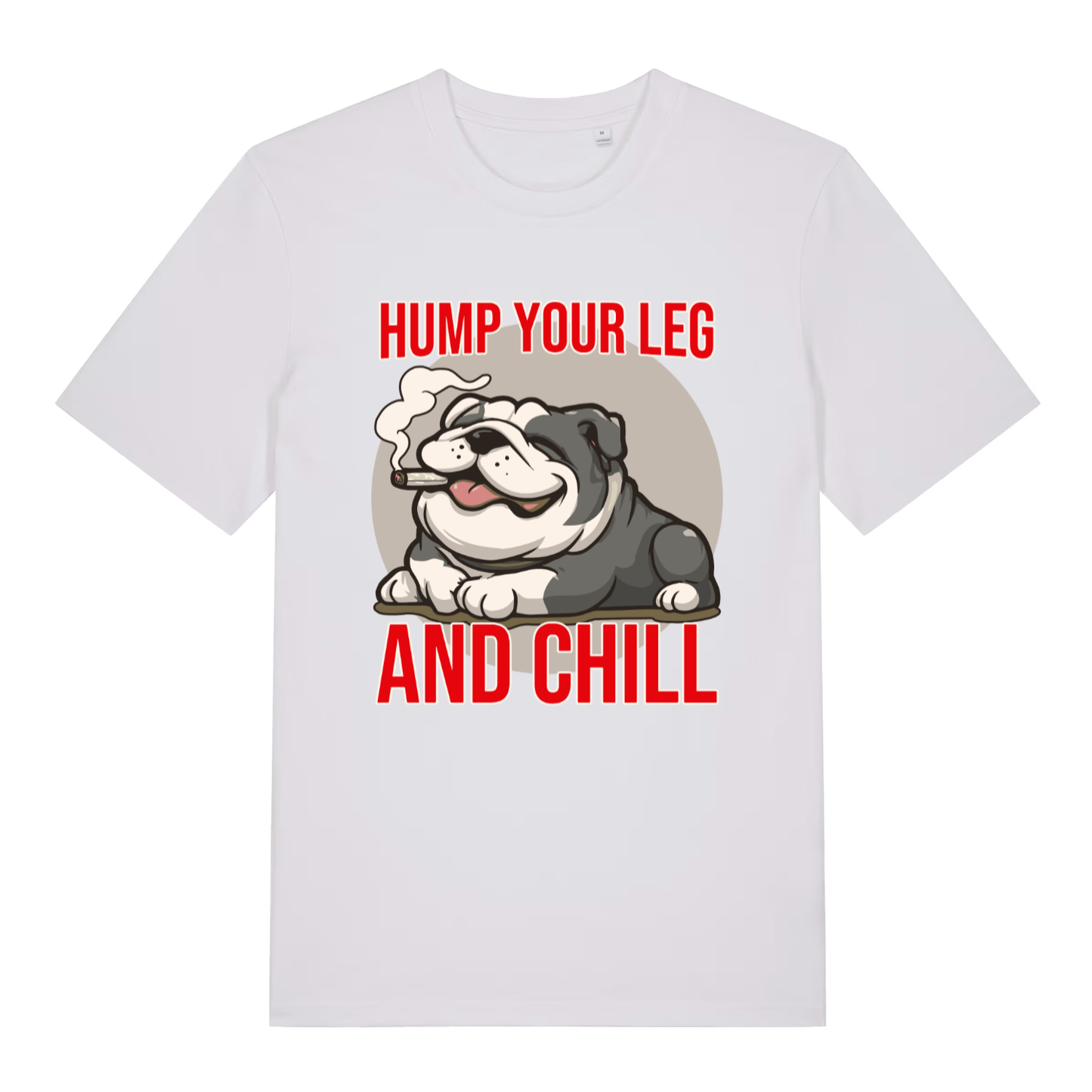 White Hump Your Leg funny graphic t-shirt displaying cool bulldog with cigar and “HUMP YOUR LEG AND CHILL” text  