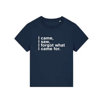 navy funny slogan t-shirt that reads 'i came, i saw, i forgot what i came for'