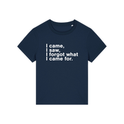 navy funny slogan t-shirt that reads 'i came, i saw, i forgot what i came for'