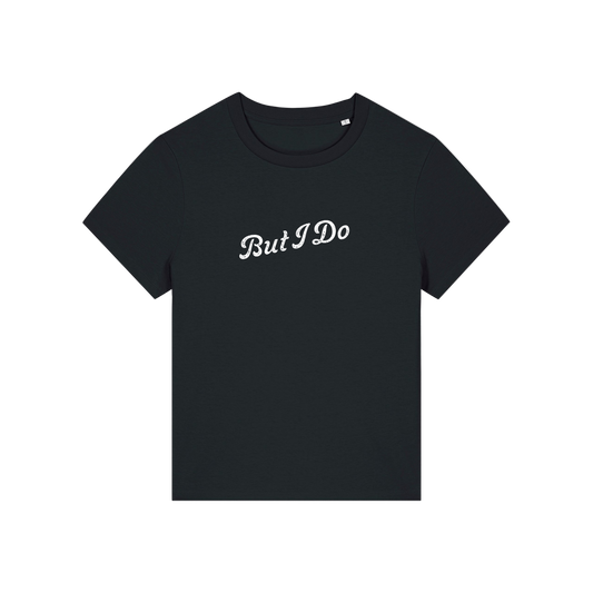 black matching t-shirt with the slogan 'but i do'