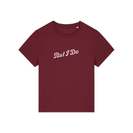 burgundy matching t-shirt with the slogan 'but i do'