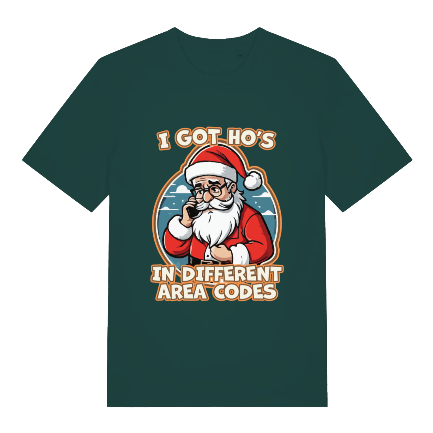 Green I Got Ho’s funny graphic t-shirt showing festive Santa on call with “I GOT HO’S IN DIFFERENT AREA CODES” lettering  