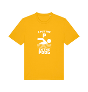yellow funny offensive t-shirt with the slogan 'i put the p in pool'