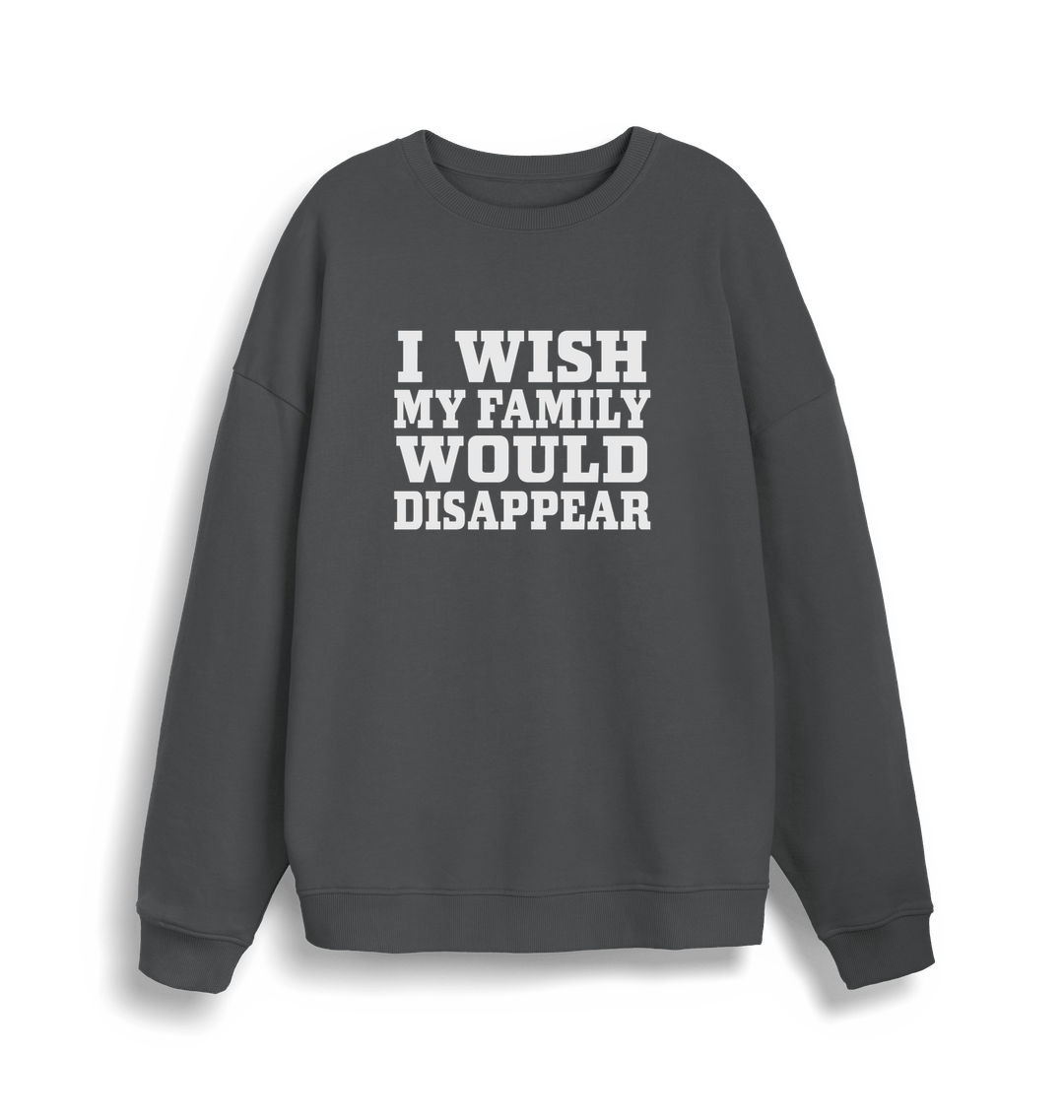grey christmas sweater with the slogan 'i wish my family would disappear'