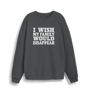 grey christmas sweater with the slogan 'i wish my family would disappear'