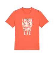 orange funny slogan t-shirt that reads 'i work hard so my car can have a better life'