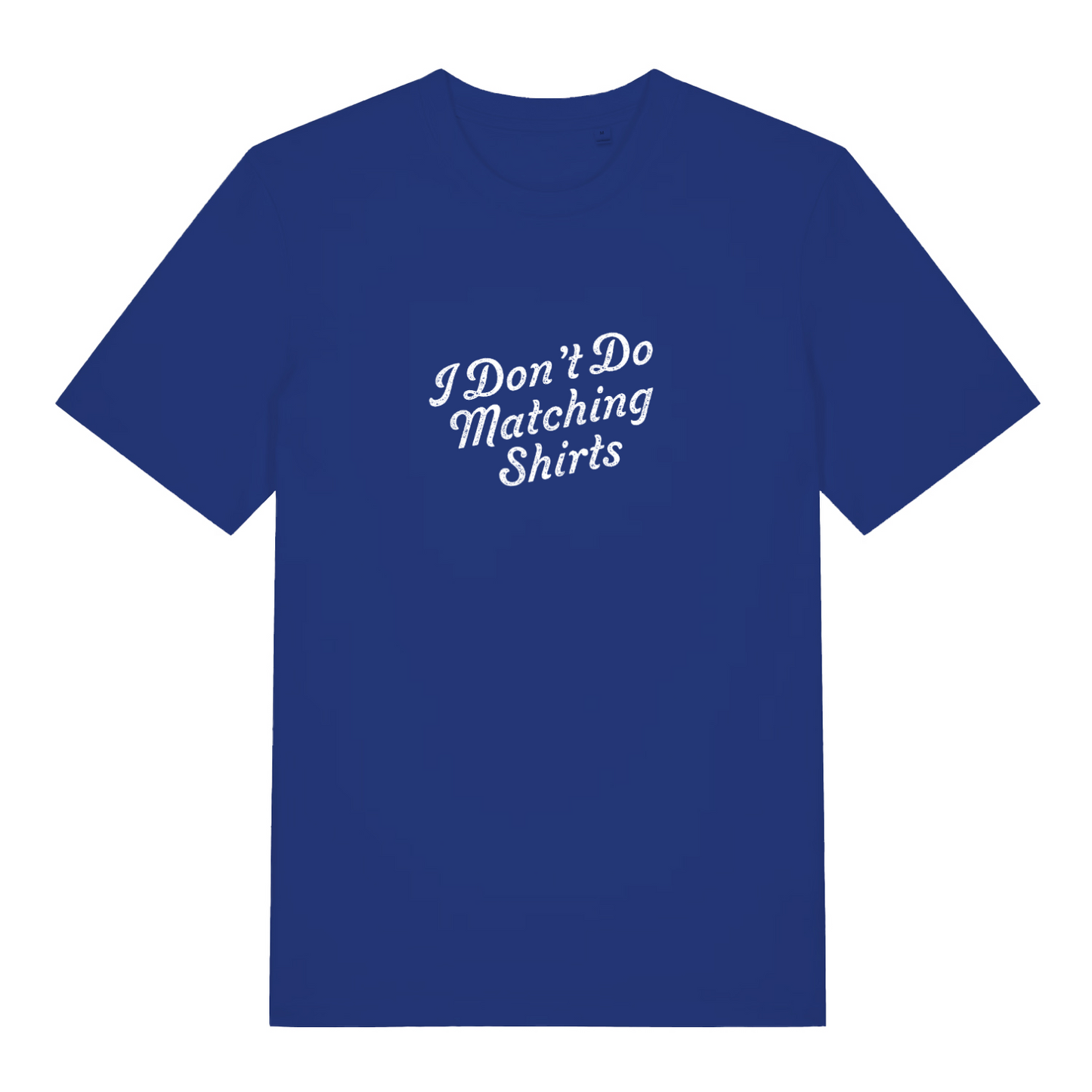 blue matching t-shirt with the slogan 'i don't do matching shirts'