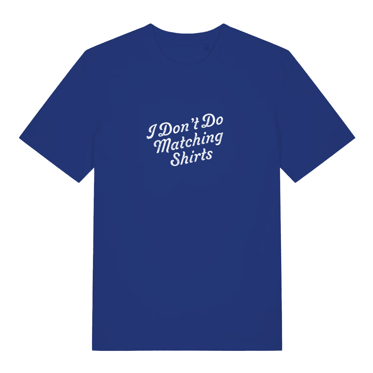 blue matching t-shirt with the slogan 'i don't do matching shirts'