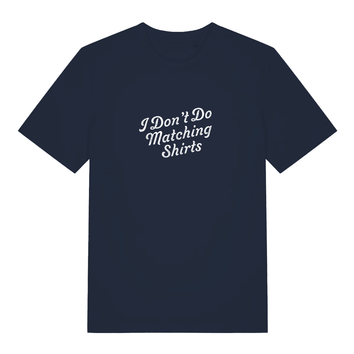 navy matching t-shirt with the slogan 'i don't do matching shirts'