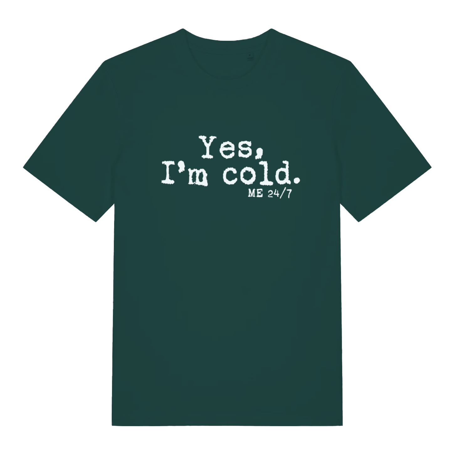 Green Yes I’m Cold funny graphic t-shirt showing frosty “Yes, I’m cold. ME 24/7” design on soft fabric  