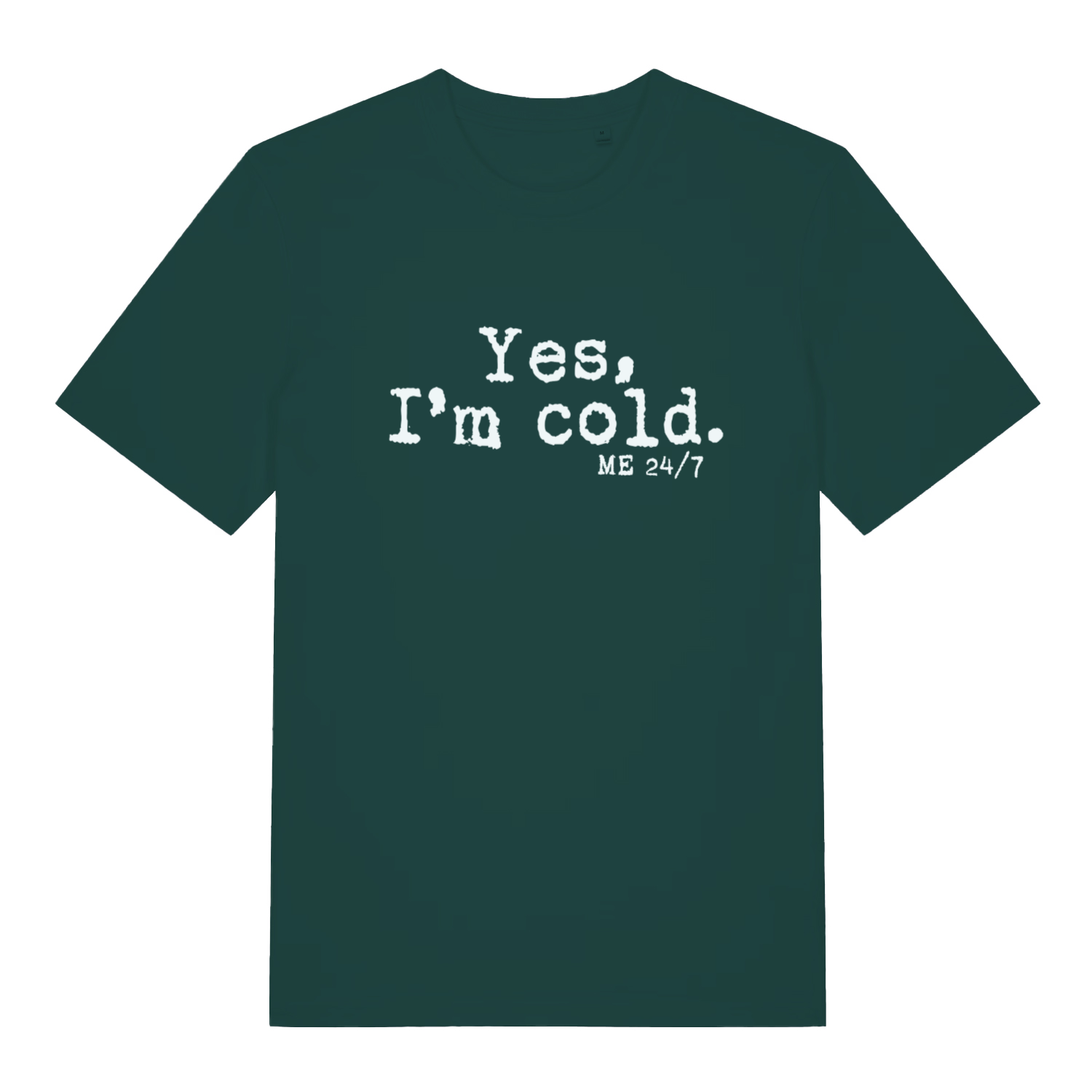 Green Yes I’m Cold funny graphic t-shirt showing frosty “Yes, I’m cold. ME 24/7” design on soft fabric  