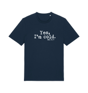 navy funny slogan t-shirt with the slogan 'yes i'm cold. me 24/7'