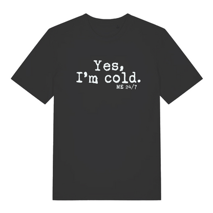 black women's funny slogan t-shirt with the text 'yes m cold. me 24/7'