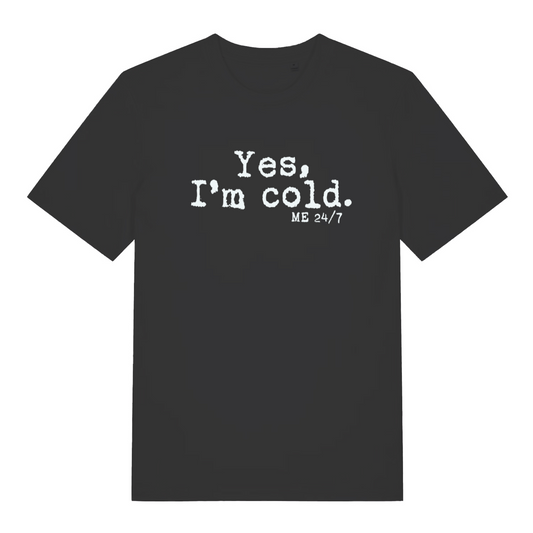 black women's funny slogan t-shirt with the text 'yes m cold. me 24/7'