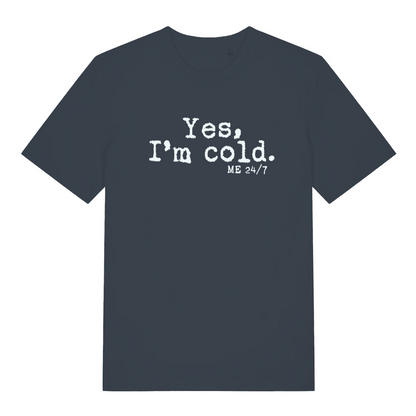 ink grey women's funny slogan t-shirt with the text 'yes m cold. me 24/7'