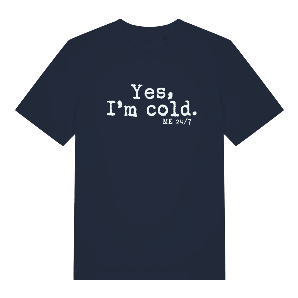 Navy women's Yes I’m Cold funny graphic t-shirt showing frosty “Yes, I’m cold. ME 24/7” design on soft fabric  