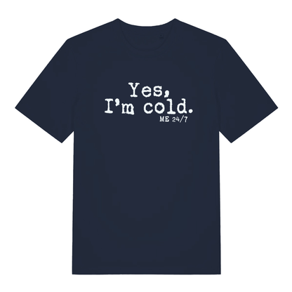 Navy women's Yes I’m Cold funny graphic t-shirt showing frosty “Yes, I’m cold. ME 24/7” design on soft fabric  