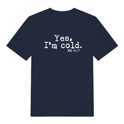navy women's funny slogan t-shirt with the text 'yes m cold. me 24/7'