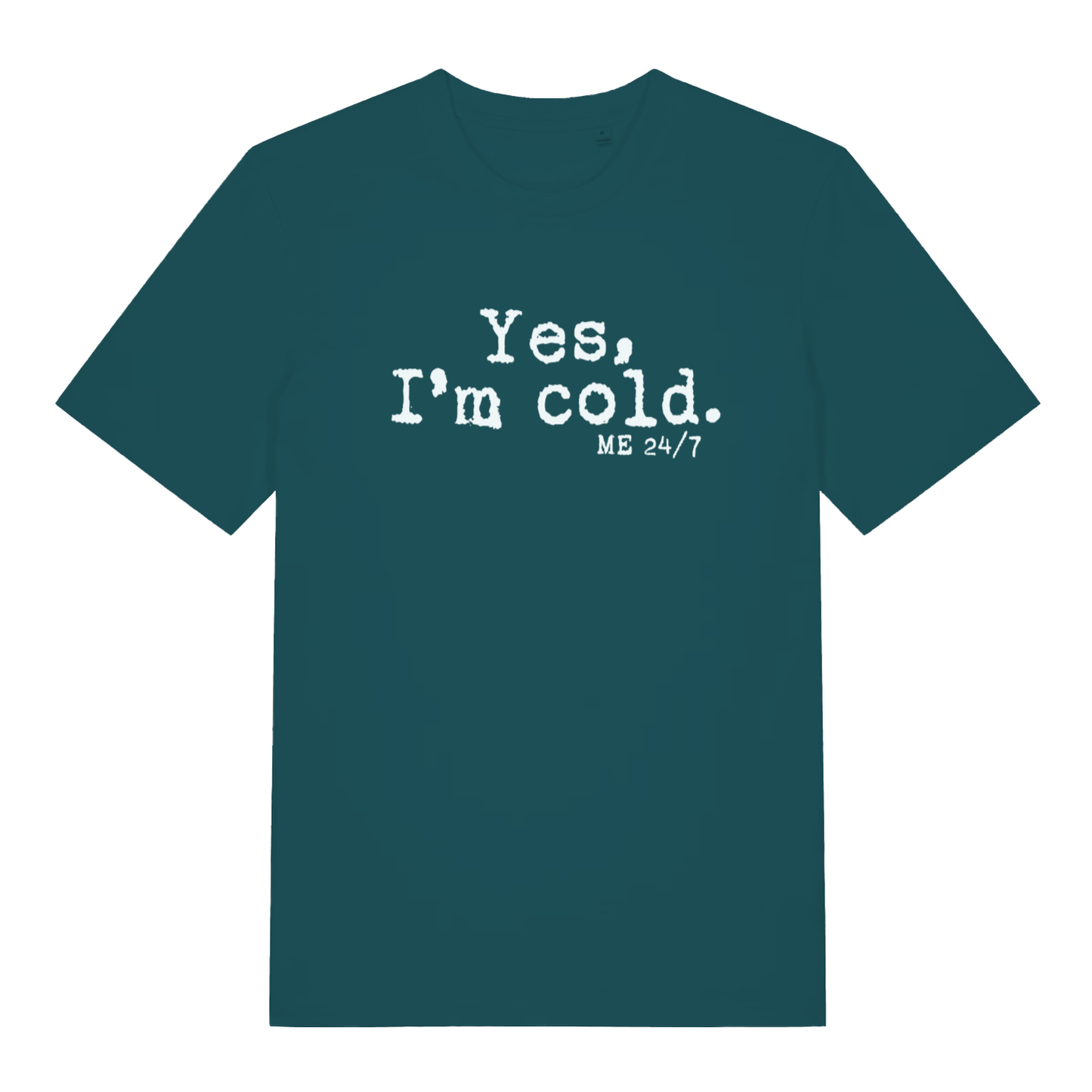 Stargazer women's Yes I’m Cold funny graphic t-shirt with bold white “Yes, I’m cold. ME 24/7” cold weather slogan  