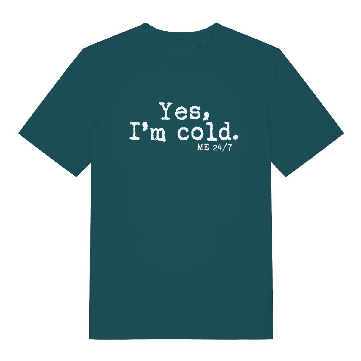Stargazer women's Yes I’m Cold funny graphic t-shirt with bold white “Yes, I’m cold. ME 24/7” cold weather slogan  