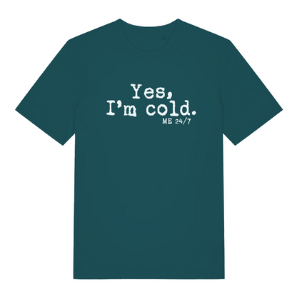 teal women's funny slogan t-shirt with the text 'yes m cold. me 24/7'