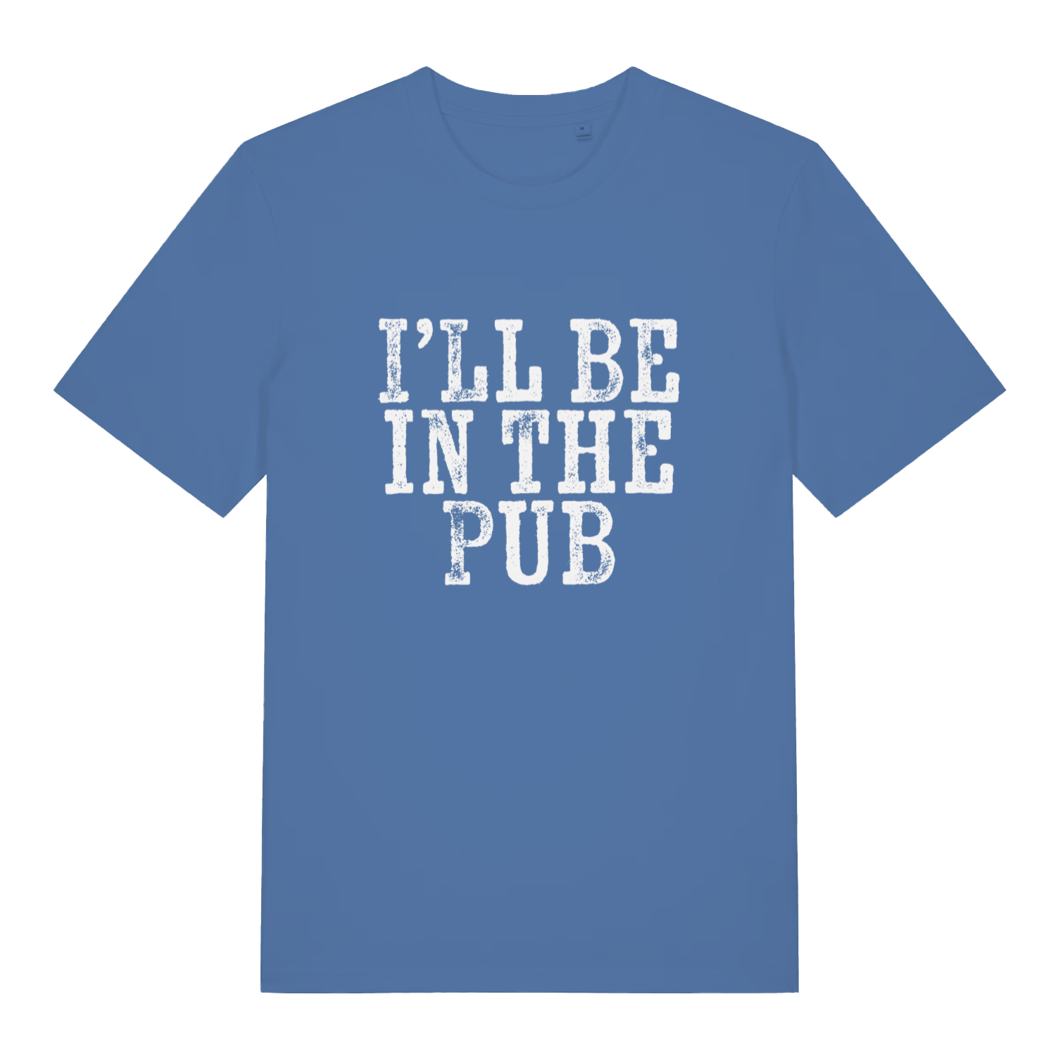 Blue I’ll Be In The Pub funny graphic t-shirt featuring bold “I’LL BE IN THE PUB” British pub banter lettering  
