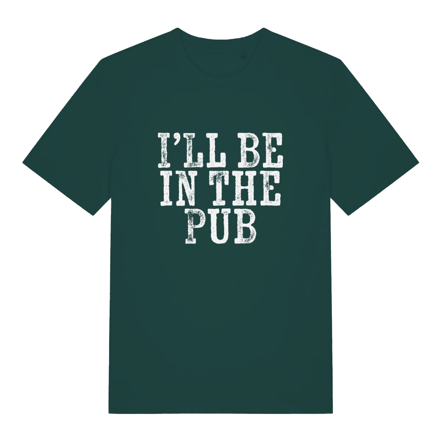 Green I’ll Be In The Pub funny graphic t-shirt showing weathered “I’LL BE IN THE PUB” design on soft fabric  