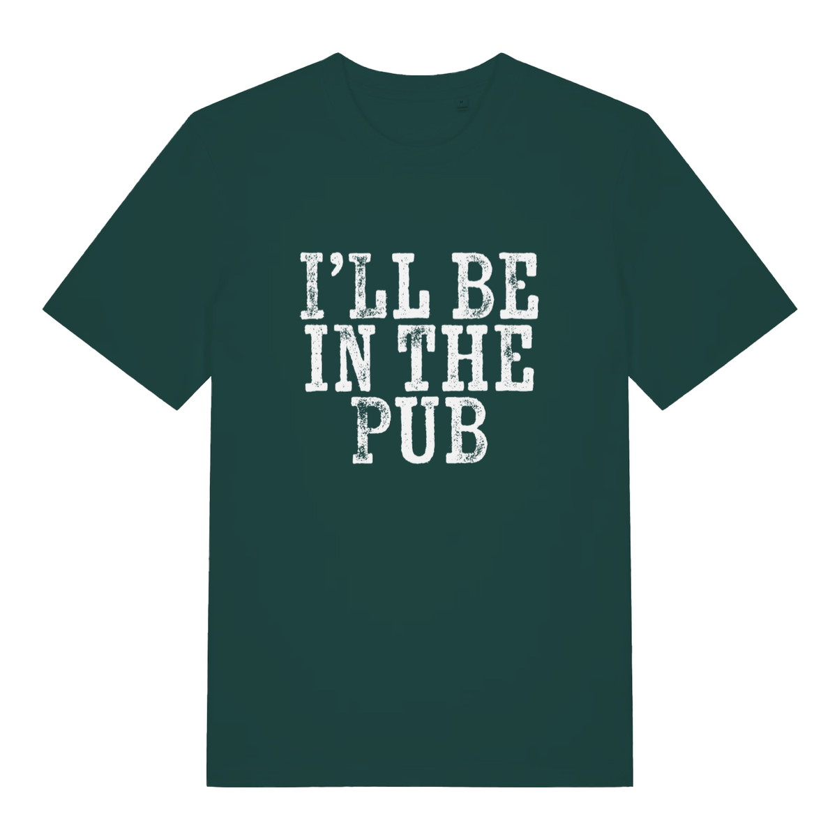 Green I’ll Be In The Pub funny graphic t-shirt showing weathered “I’LL BE IN THE PUB” design on soft fabric  