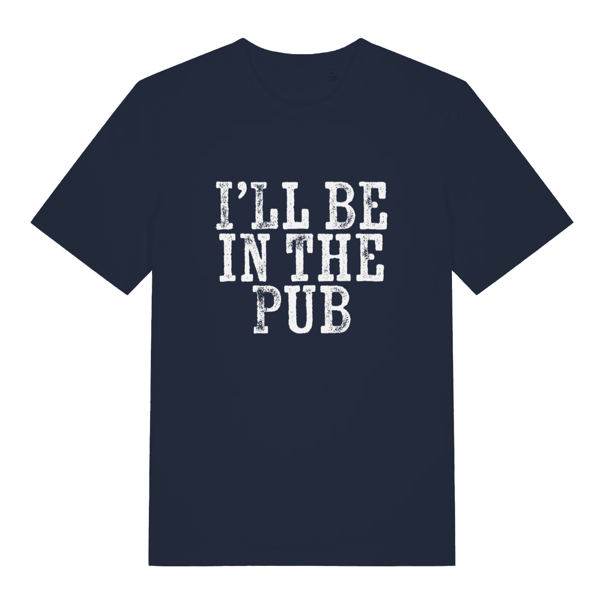 Navy I’ll Be In The Pub funny graphic t-shirt with striking “I’LL BE IN THE PUB” classic slogan  